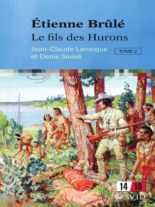 Title details for Étienne Brûlé. Le fils des Hurons (Tome 2) by Denis Sauvé - Available